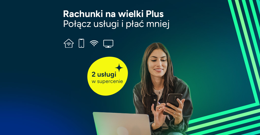 Rachunki na wielki Plus. Połącz usługi i płać mniej. Kobieta wybiera Usługi Łączone w Plusie.